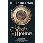 � la Crois�e des Mondes: L'int�grale de Philip Pullman