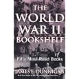 The World War II Bookshelf: 50 Must-Read Books by  James Dunnlgan