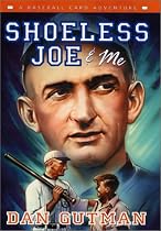 Shoeless Joe & Me: A Baseball Card Adventure