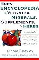 The New Encyclopedia of Vitamins, Minerals, Supplements, and Herbs: How They Are Best Used to Promote Health and Well Being