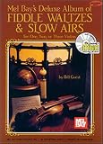 Mel Bay s Deluxe Album of Fiddle Waltzes and Slow Airs: For One, Two, or Three Violins (Book and CD Set)