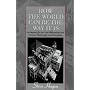 How the World Can be the Way it is: Inquiry for the New Millennium into Science, Philosophy and Perception