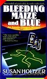 Bleeding Maize and Blue (Mysteries Featuring Anneke Haagen at the University of Michigan)
