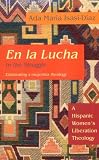 En LA Lucha in the Struggle: A Hispanic Womens Liberation Theology (Biblical Reflections on Ministry)