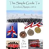 The Simple Guide To The London Olympics 2012