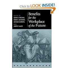 Benefits for the Workplace of the Future (Pension Research Council Publications)