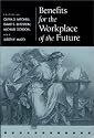 Benefits for the Workplace of the Future (Pension Research Council Publications)
