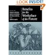 Benefits for the Workplace of the Future (Pension Research Council Publications) by Olivia S. Mitchell, David S. Blitzstein, Michael Gordon, and Judith F. Mazo