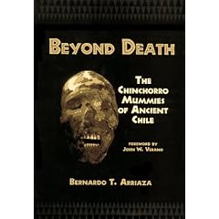 Beyond Death: Chincorro Mummies of Ancient Chile