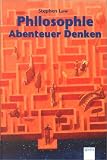 Philosophie - Abenteuer Denken - Stephen Law