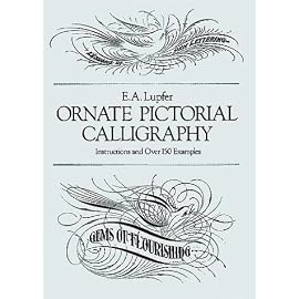 Ornate Pictorial Calligraphy: Instructions and over 150 Examples (Dover Pictorial Archive Series)