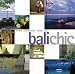 Balichic: Hotels, Restaurants, Shops, Spas (Chic Destinations)