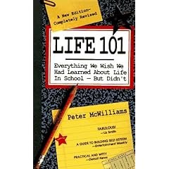 Life 101: Everything We Wish We Had Learned About Life in School--But Didn't