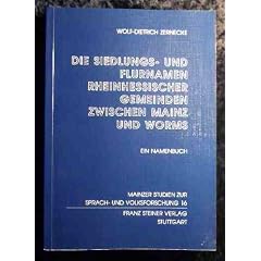Die Siedlungs- und Flurnamen rheinhessischer Gemeinden zwischen Mainz und Worms. Ein Namenbuch