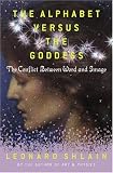 The Alphabet Versus the Goddess Leonard Shlain