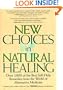 New Choices in Natural Healing: Over 1,800 of the Best Self-Help Remedies from the World of Alternative Medicine