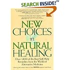 New Choices in Natural Healing: Over 1,800 of the Best Self-Help Remedies from the World... by  Bill Gottlieb