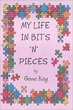 My Life in Bits 'N' Pieces: A Unique Life Story With an Unstoppable Southern Wit