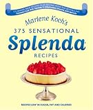 Marlene Kochs Sensational Splenda Recipes: Over 375 Recipes Low in Sugar, Fat, and Calories