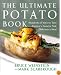 Ultimate Potato Book: Hundreds of Ways to Turn America's Favorite Side Dish into a Meal