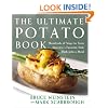 Ultimate Potato Book: Hundreds of Ways to Turn America's Favorite Side Dish into a Meal