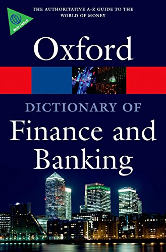 A Dictionary of Finance and Banking (Oxford Quick Reference)