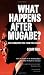 What Happens After Mugabe? by Geoff Hill ISBN 1770071024