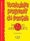 Vocabulaire progressif du français pour les adolescents : Niveau intermédiaire