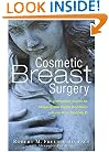 Cosmetic Breast Surgery: A Complete Guide to Making the Right Decision--from A to Double D