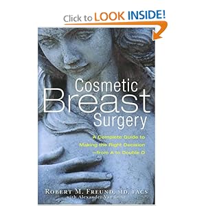 Click here to buy Cosmetic Breast Surgery: A Complete Guide to Making the Right Decision--from A to... by Robert M. Freund and Alexander Van Dyne.
