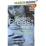 Cosmetic Breast Surgery: A Complete Guide to Making the Right Decision--from A to Double D