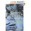 Cosmetic Breast Surgery: A Complete Guide to Making the Right Decision--from A to Double D