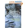 Cosmetic Breast Surgery: A Complete Guide to Making the Right Decision--from A to Double D