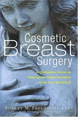 cosmetic breast surgery a complete guide to making the right decision from a to double d