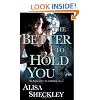 The Better to Hold You