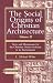 Book The Social Origins of Christian Architecture: Texts and Monuments for the Christian Domus Ecclesiae in Its Environment (Harvard Theological Studies)
