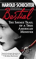 Bestial: The Savage Trail of a True American Monster