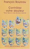 Contr�ler votre douleur : Apprendre � faire face � une douleur rebelle