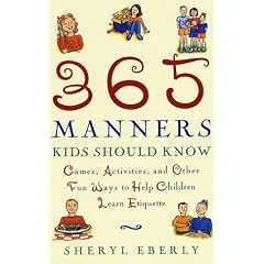 365 Manners Kids Should Know: Games, Activities, and Other Fun Ways to Help Children Learn Etiquette