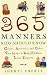 365 Manners Kids Should Know: Games, Activities, and Other Fun Ways to Help Children Learn Etiquette