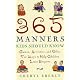 365 Manners Kids Should Know: Games, Activities, and Other Fun Ways to Help Children Learn Etiquette