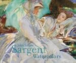 John Singer Sargent: Watercolors