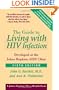 The Guide to Living with HIV Infection: Developed at the Johns Hopkins AIDS Clinic (A Johns Hopkins Press Health Book)