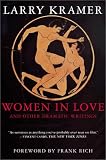 Women in Love and Other Dramatic Writings: Women in Love, Sissies Scrapbook, A Minor Dark Age, Just Say No, The Farce in Just Saying No