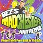 Bez's Madchester Anthems: Sorted Tunes from Back in the Day/Compiled By Bez