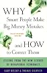 Why Smart People Make Big Money Mistakes And How To Correct Them: Lessons From The New Science Of Behavioral Economics