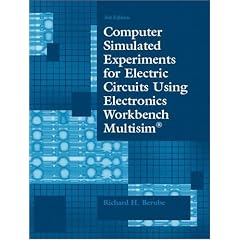 Computer Simulated Experiments for Electric Circuits Using Electronics Workbench Multisim(R) (3rd Edition)