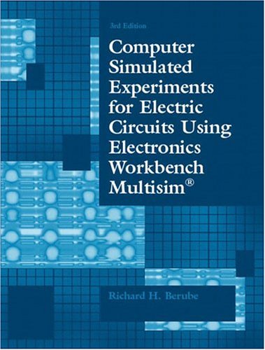 Computer Simulated Experiments for Electric Circuits Using Electronics Workbench Multisim(R) (3rd Edition)
