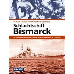 Schlachtschiff Bismarck: Ein �berlebender berichtet vom Glanz und Untergang der Bismarck am 27. Mai 1941