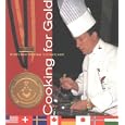 Cooking for Gold: Recipes from the Culinary Olympics (Pbs Cooking Series) (Pbs Cooking Series)